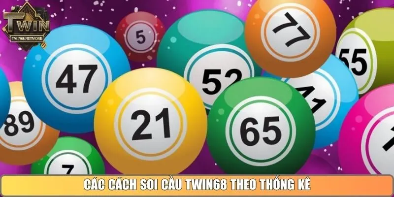 Các cách soi cầu Twin68 theo thống kê truyền thống từ cao thủ